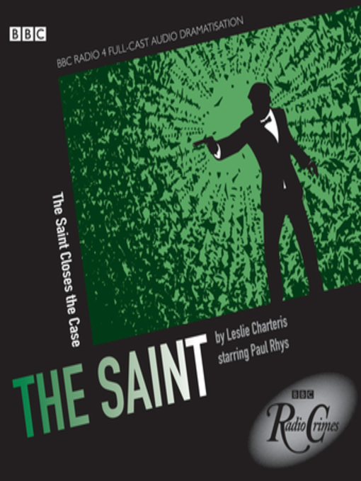 Leslie Charteris创作的Saint, the  the Saint Closes the Case (BBC Radio Crimes)作品的详细信息 - 可供借阅